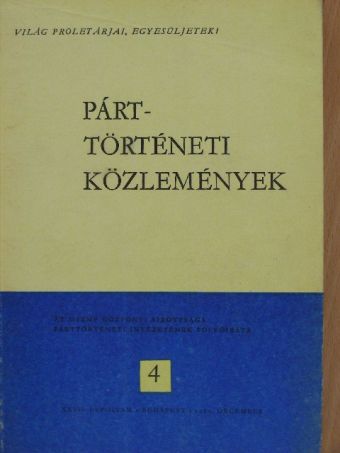 Dégi István - Párttörténeti Közlemények 1981/4. [antikvár]