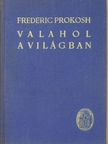 Frederic Prokosh - Valahol a világban [antikvár]