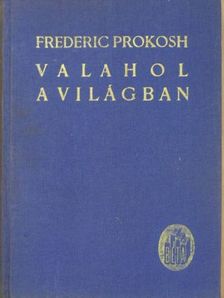 Frederic Prokosh - Valahol a világban [antikvár]