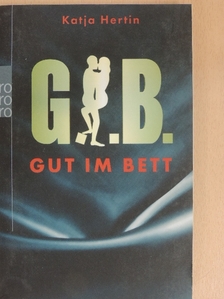 Katja Hertin - G.I.B. - Gut im Bett [antikvár]