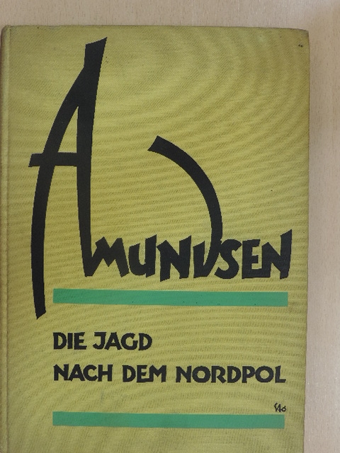 Roald Amundsen - Die Jagd nach dem Nordpol [antikvár]