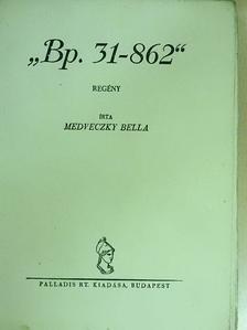 Medveczky Bella - "Bp. 31-862" [antikvár]