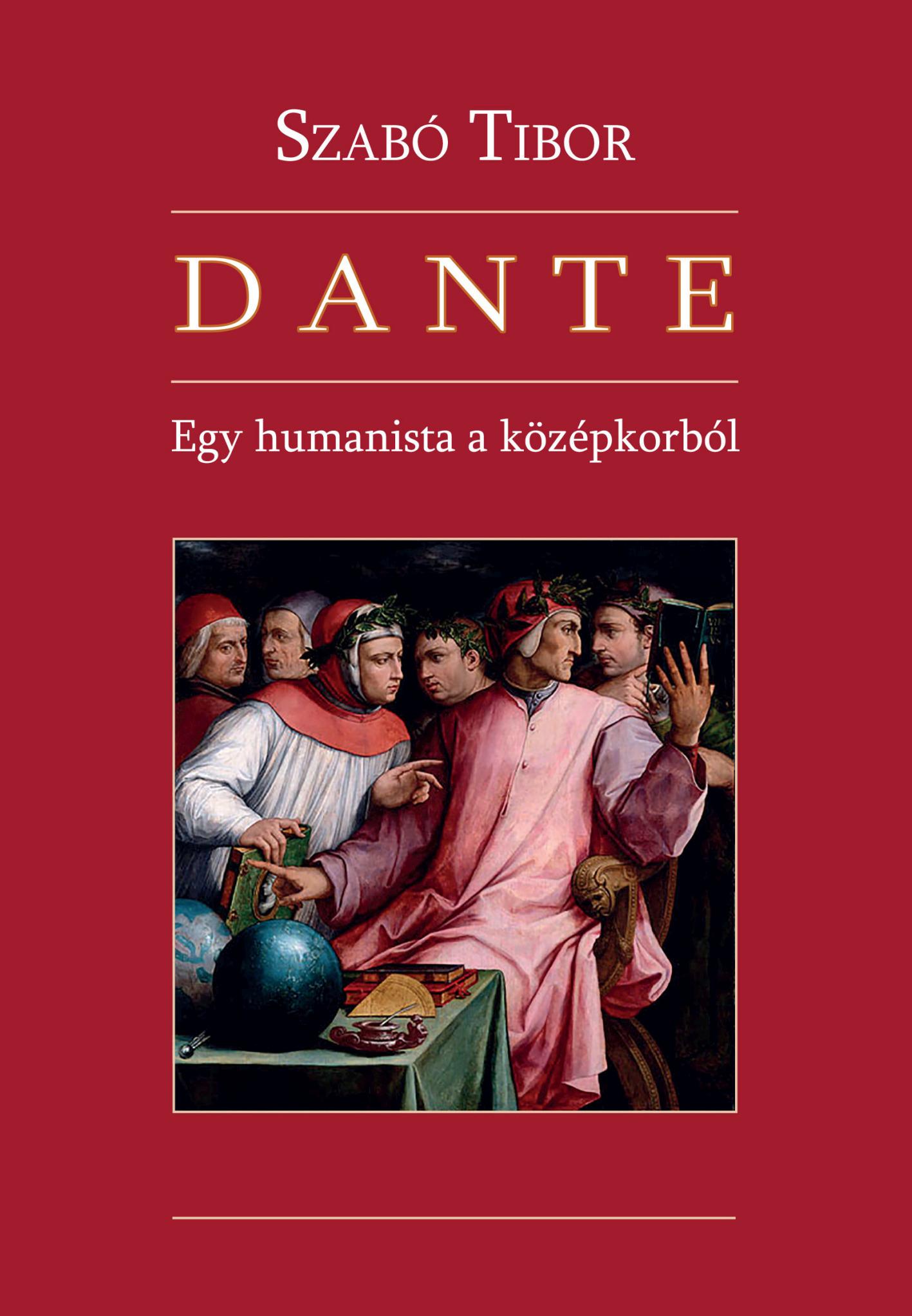 Szabó Tibor - Dante - Egy humanista a középkorból