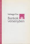 Várhegyi Éva - Bankok versenyben [antikvár]