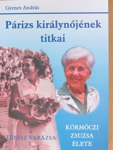 Gyenes András - Párizs királynőjének titkai/A tenisz varázsa I. [antikvár]