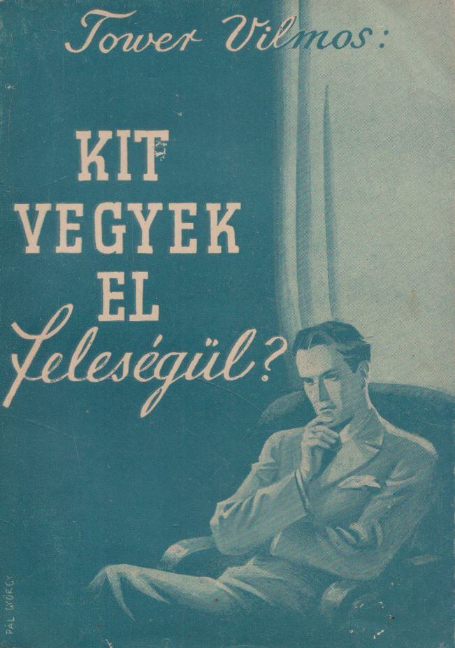 TOWER VILMOS - Kit vegyek el feleségül? [antikvár]