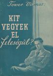 TOWER VILMOS - Kit vegyek el feleségül? [antikvár]