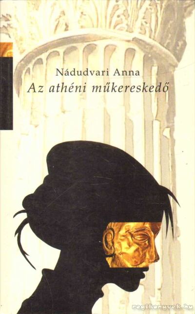Nádudvari Anna - Az athéni műkereskedő [antikvár]