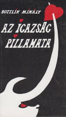Bottlik Mihály - Az igazság pillanata [antikvár]