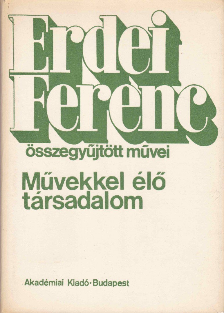 ERDEI FERENC - Művekkel élő társadalom [antikvár]