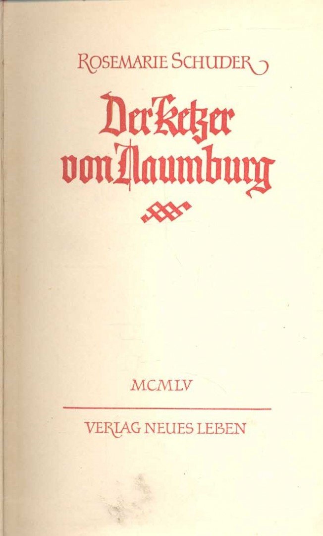 Schuder, Rosemarie - Der Ketzer von Naumburg [antikvár]