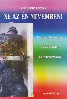 Csapody Tamás - Ne az én nevemben! (dedikált) [antikvár]