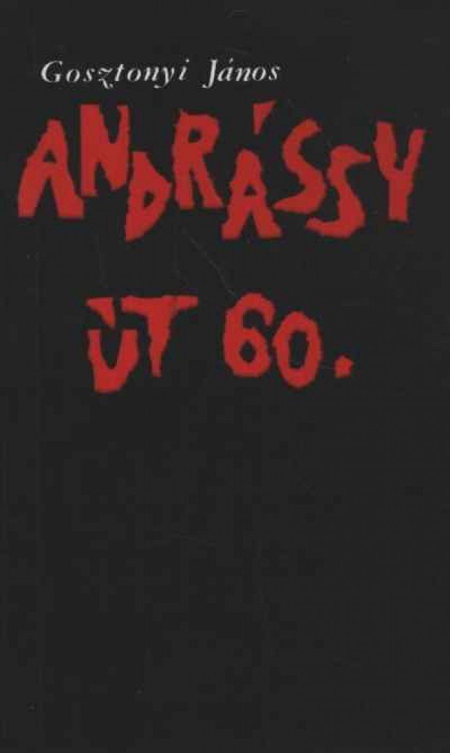 Gosztonyi János - Andrássy út 60. [antikvár]