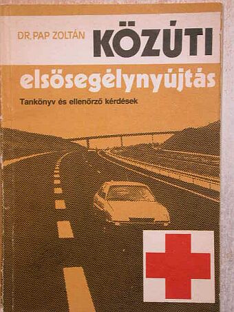 Dr. Pap Zoltán - Közúti elsősegélynyújtás [antikvár]