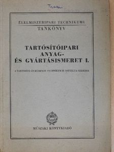 Dr. Gyönös Károly - Tartósítóipari anyag- és gyártásismeret I. [antikvár]