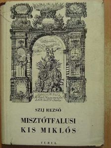 Szij Rezső - Misztótfalusi Kis Miklós [antikvár]