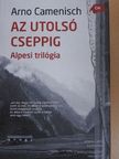 Arno Camenisch - Az utolsó cseppig [antikvár]