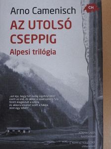 Arno Camenisch - Az utolsó cseppig [antikvár]