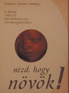 Prof. Stuart Campbell - Nézd, hogy növök! [antikvár]