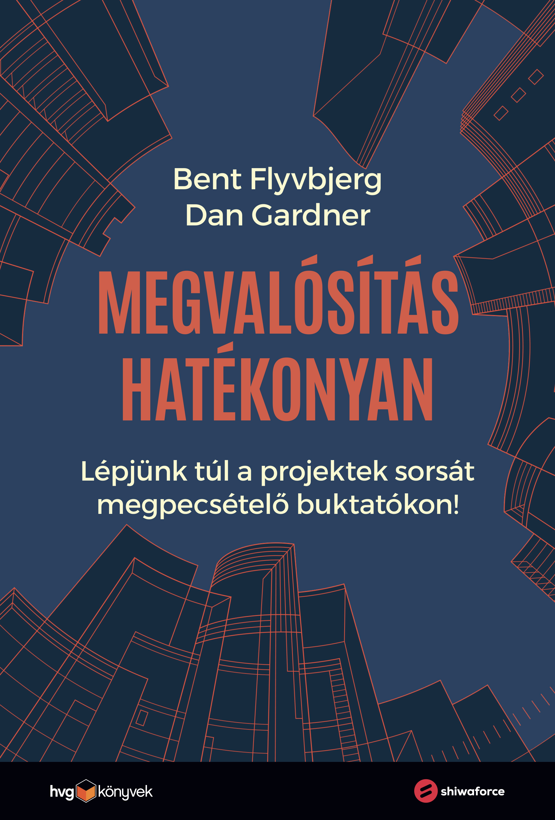 Bent Flyvbjerg-Dan Gardner - Megvalósítás hatékonyan