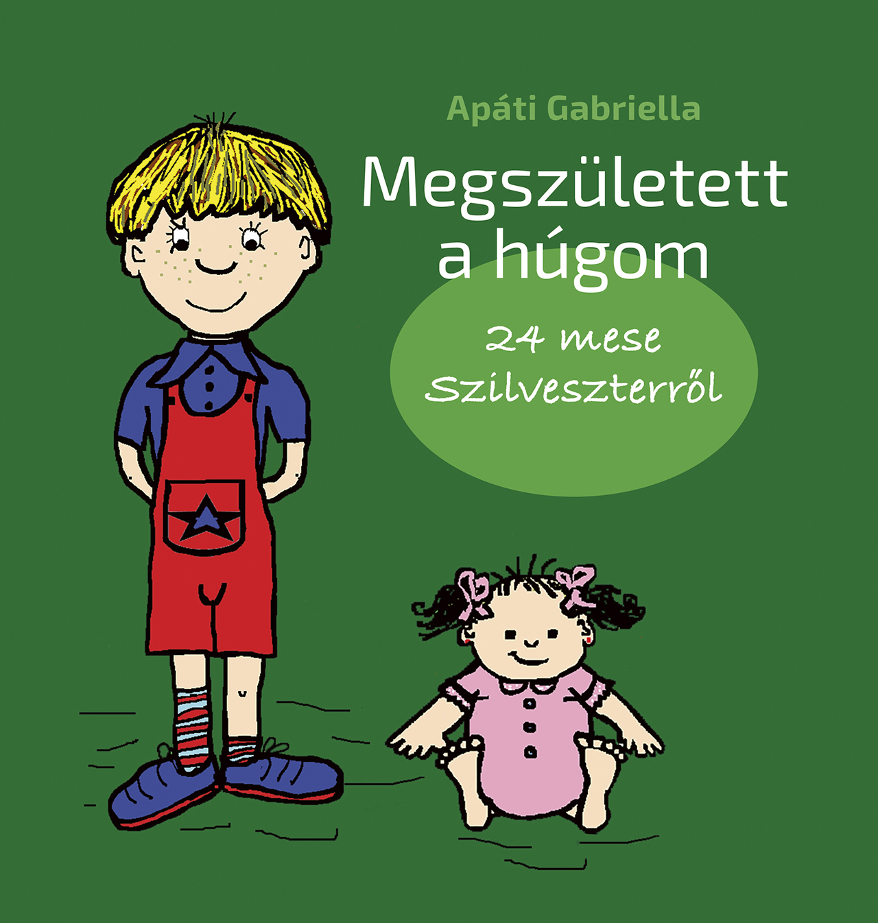 Apáti Gabriella - Megszületett a húgom