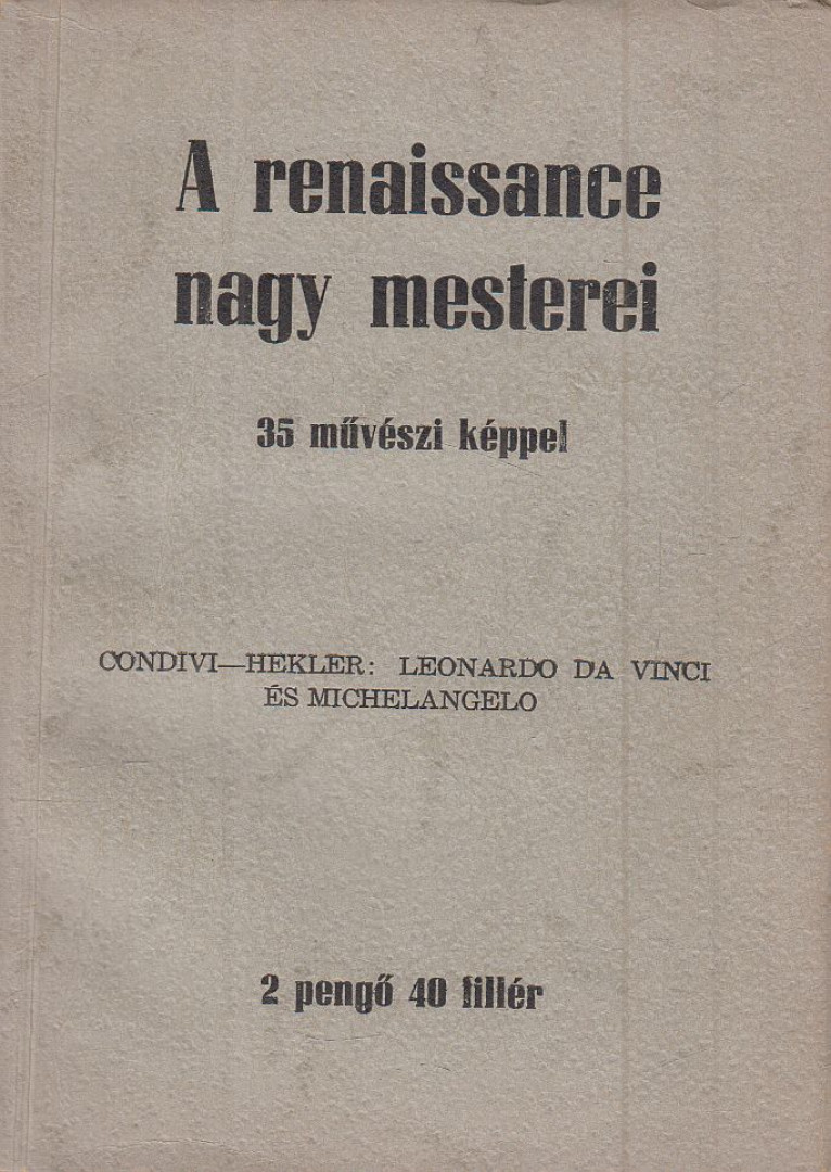 Condivi, Hekler Antal - Michelangelo élete / Leonardo da Vinci (két kötet egybekötve) [antikvár]