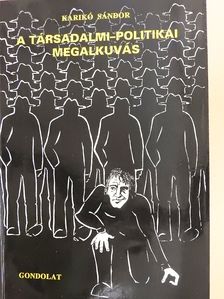 Karikó Sándor - A társadalmi-politikai megalkuvás (dedikált példány) [antikvár]