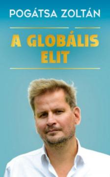 Pogátsa Zoltán - A globális elit [antikvár]