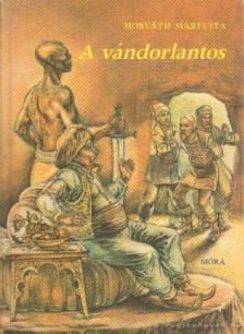 HORVÁTH MARIETTA - A vándorlantos [antikvár]