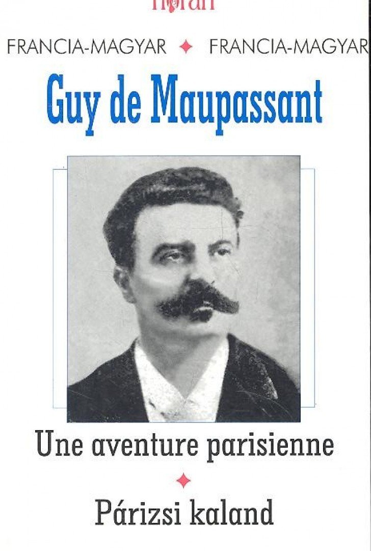 Guy de Maupassant - Une aventure parisienne - Párizsi kaland [antikvár]