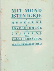 Mit mond Isten igéje a munkáról, a jövedelemről, az üzletről és a válalkozásról? [antikvár]