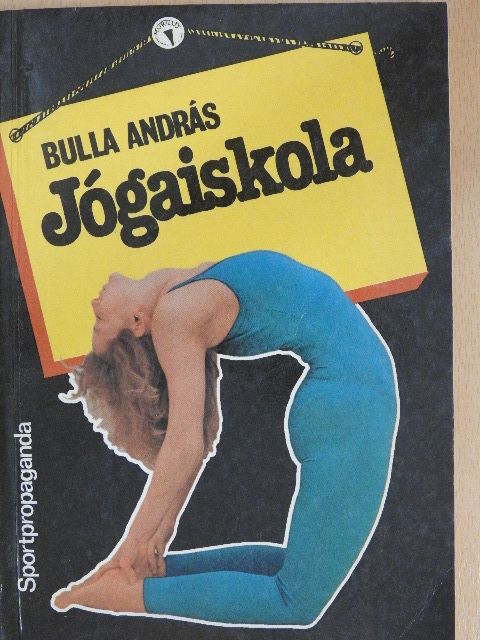 Bulla András - Jógaiskola "A" [antikvár]