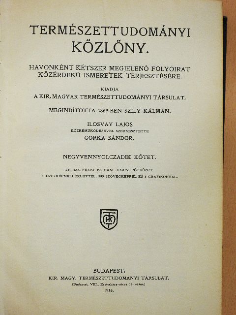 Dorner Béla - Természettudományi Közlöny 1916. január-deczember/Pótfüzetek a Természettudományi Közlönyhöz 1916. (nem teljes évfolyam) [antikvár]
