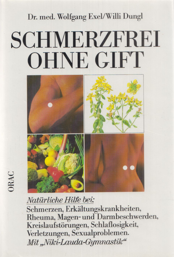 Exel, Wolfgang, Dungl, Willi - Schmerzfrei ohne Gift [antikvár]