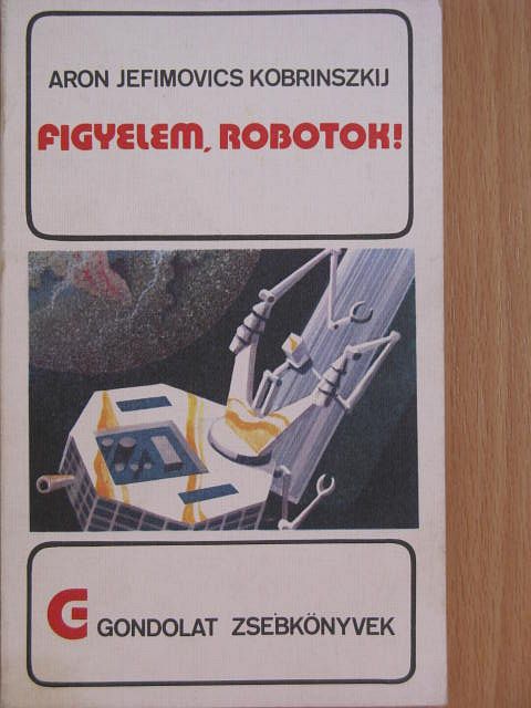 Aron Jefimovics Kobrinszkij - Figyelem, robotok! [antikvár]