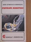 Aron Jefimovics Kobrinszkij - Figyelem, robotok! [antikvár]