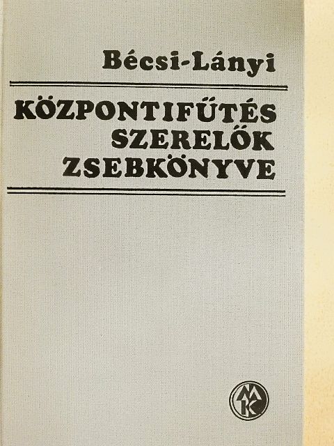 Bécsi Antal - Központifűtés-szerelők zsebkönyve [antikvár]