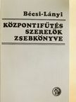 Bécsi Antal - Központifűtés-szerelők zsebkönyve [antikvár]