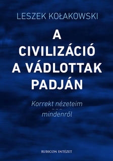 Leszek  Ko³akowski - A civilizáció a vádlottak padján [szépséghibás]