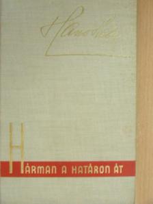 Hans Habe - Hárman a határon át [antikvár]