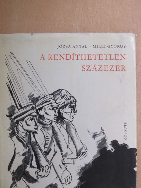 Józsa Antal - A rendíthetetlen százezer [antikvár]