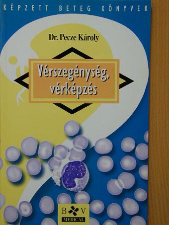 Dr. Pecze Károly - Vérszegénység, vérképzés [antikvár]
