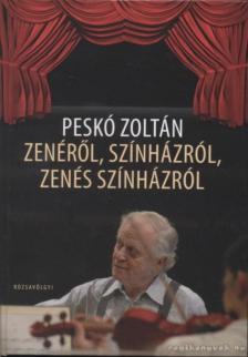 Peskó Zoltán - Zenéről, színházról, zenés színházról [antikvár]
