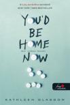 Kathleen Glasgow - You'd Be Home Now - Már itthon lennél
