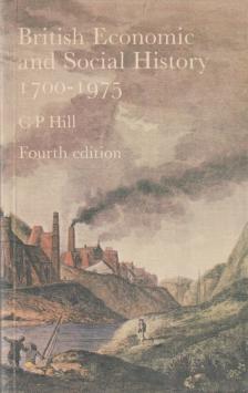 C. P. Hill - British Economic and Social History [antikvár]