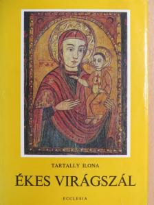 Tartally Ilona - Ékes virágszál I-II. [antikvár]