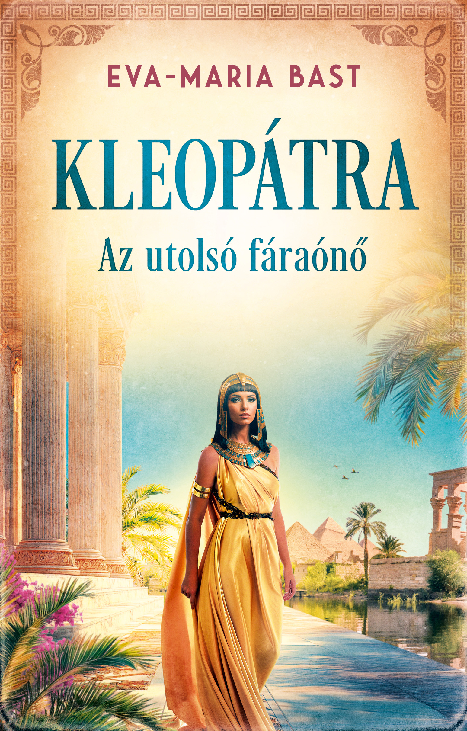 Eva - Maria Bast - Kleopátra - Az utolsó fáraónő