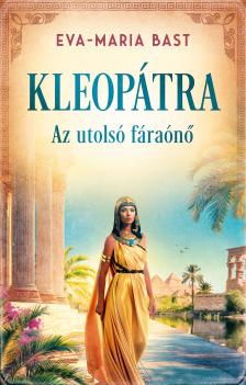 Eva - Maria Bast - Kleopátra - Az utolsó fáraónő