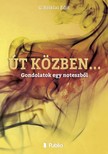 Edit G.Sziklai - Út közben... - Gondolatok egy noteszből [eKönyv: epub, mobi]