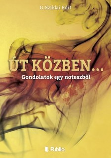 Edit G.Sziklai - Út közben... - Gondolatok egy noteszből [eKönyv: epub, mobi]